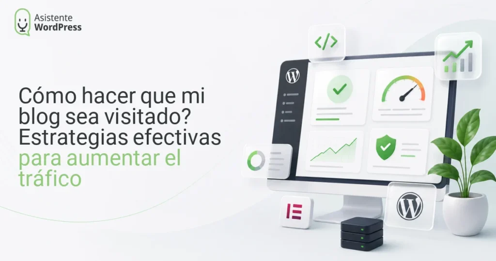 ¿Cómo hacer que mi blog sea visitado? Estrategias efectivas para aumentar el tráfico