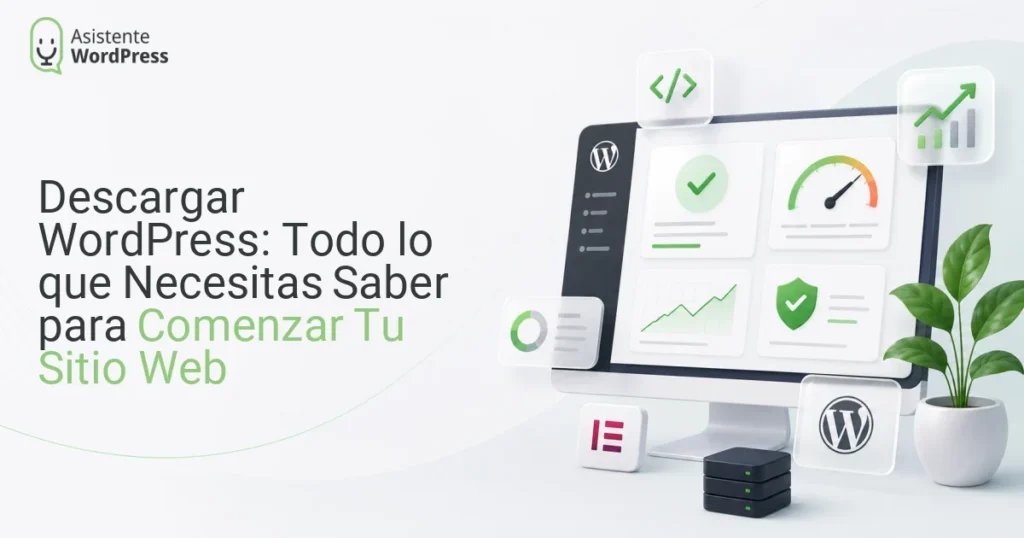 Descargar WordPress: Todo lo que Necesitas Saber para Comenzar Tu Sitio Web